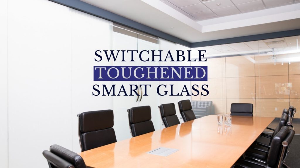 switchable toughened smart glass, smart glass, switchable privacy glass